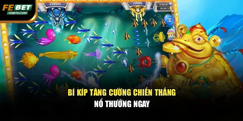 Bí kíp tăng cường chiến thắng, nổ thưởng ngay