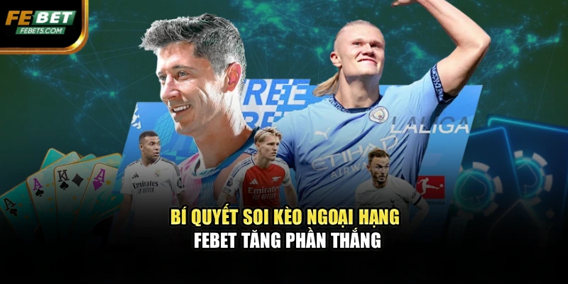 Bí quyết soi kèo ngoại hạng FEBET tăng phần thắng