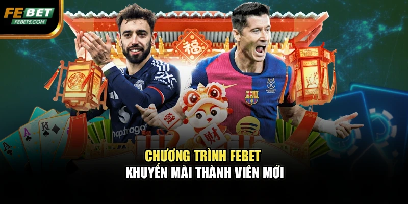 Chương trình FEBET khuyến mãi thành viên mới