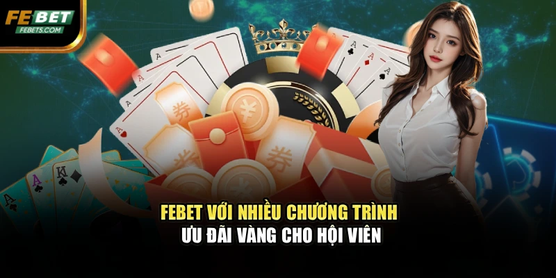 FEBET với nhiều chương trình ưu đãi vàng cho hội viên