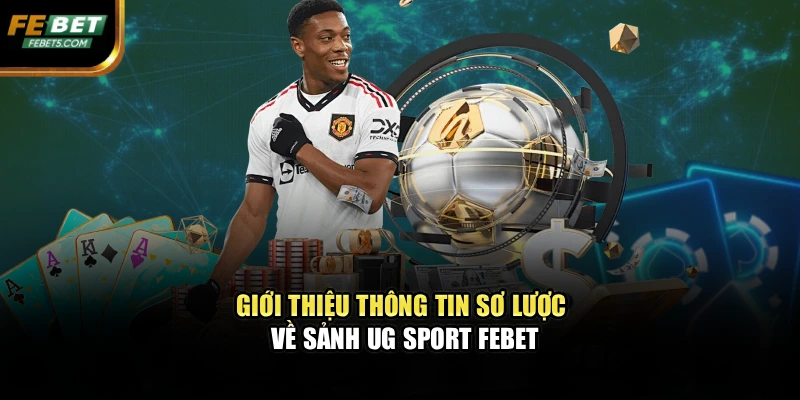 Giới thiệu thông tin sơ lược về sảnh UG sport FEBET