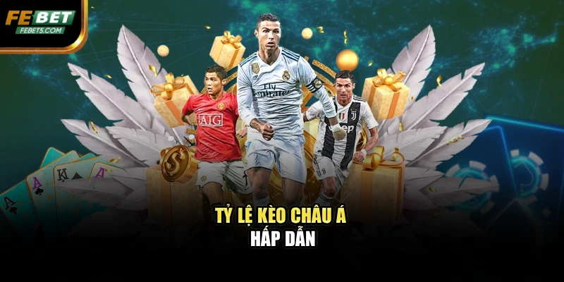 Tỷ lệ kèo châu Á hấp dẫn