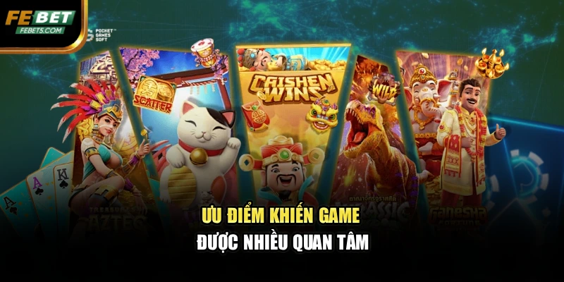 Ưu điểm khiến game được nhiều quan tâm
