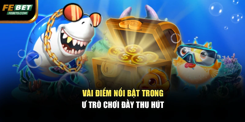 Vài điểm nổi bật trong trò chơi đầy thu hút