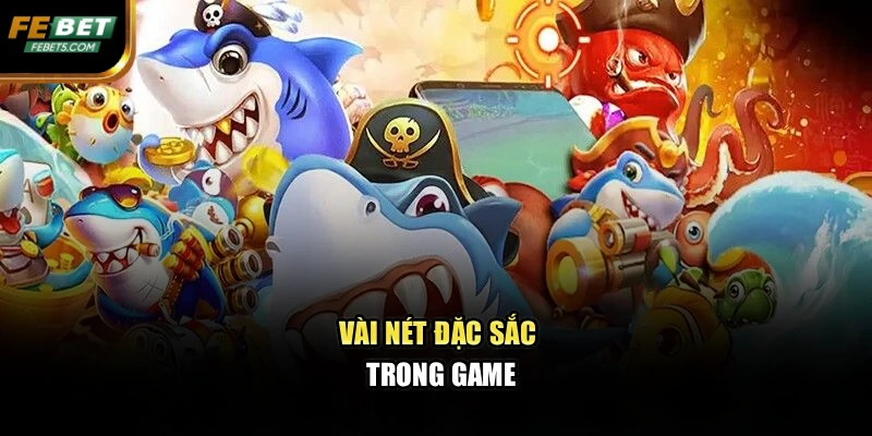 Vài nét đặc sắc trong game